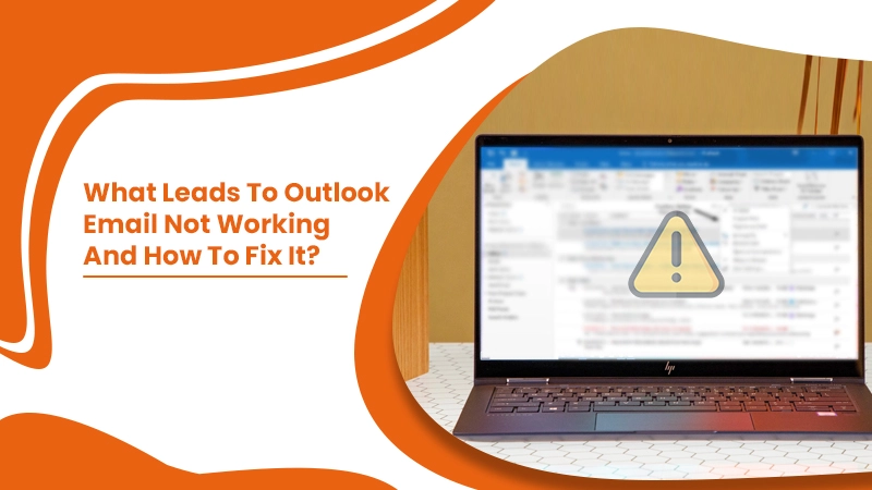 Topmost Solutions For Outlook Email Not Working Issue